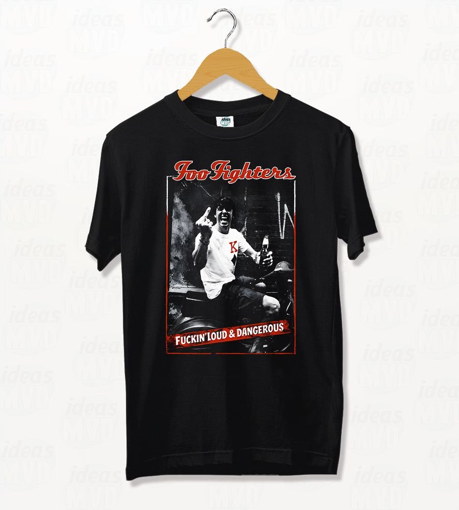 Remera Foo Fighters Fuckin Loud And Dangerus (Negra)